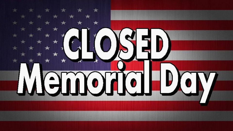 May be an image of text that says 'CLOSED Memorial emorialDay alDay'